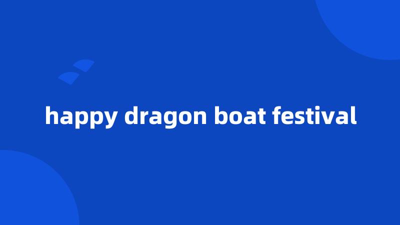 happy dragon boat festival