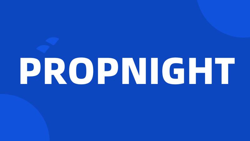 PROPNIGHT