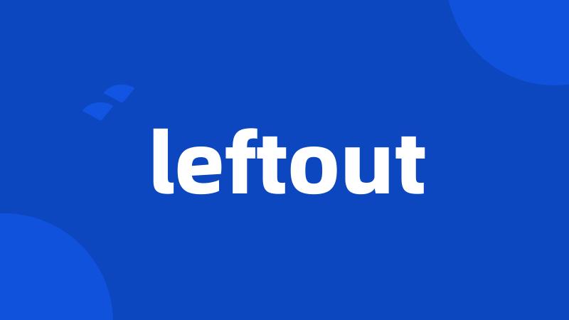 leftout