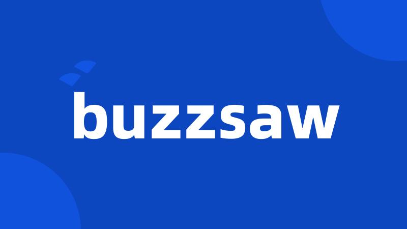 buzzsaw