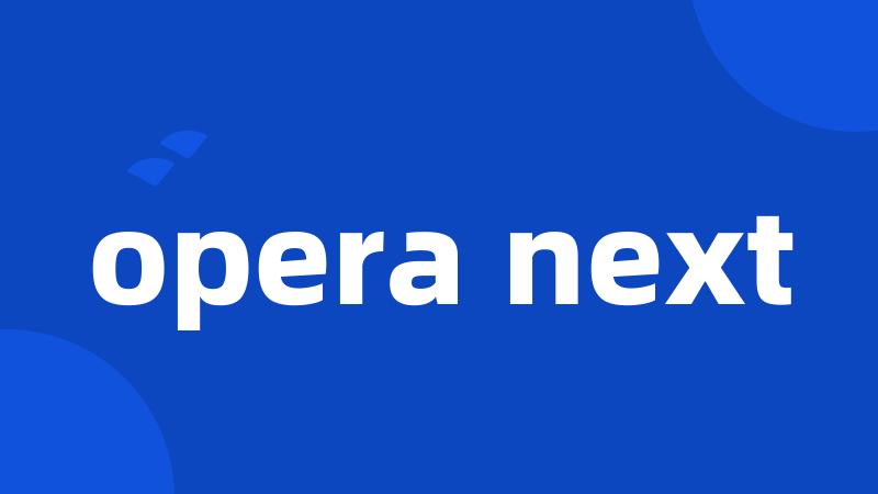 opera next