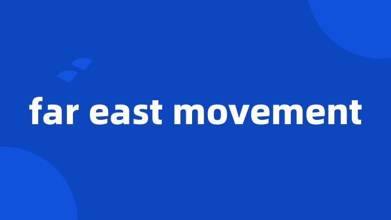 far east movement