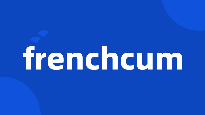 frenchcum