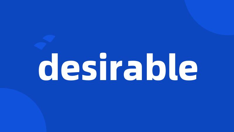 desirable