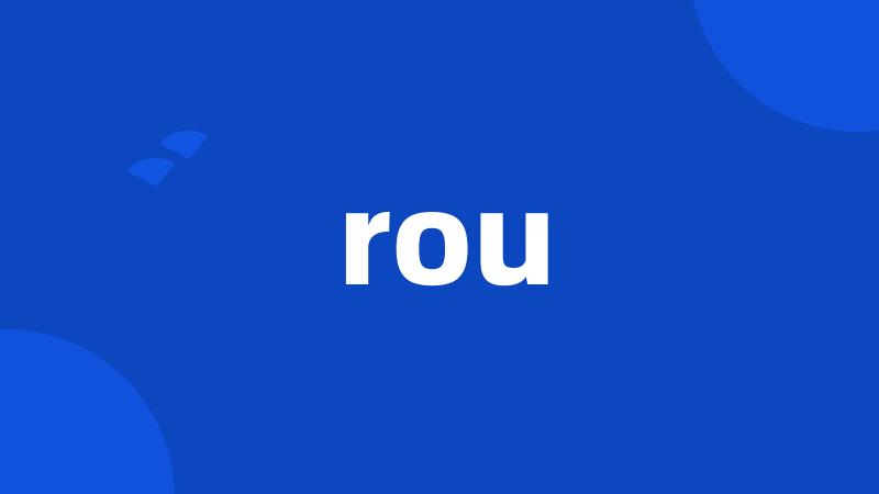 rou