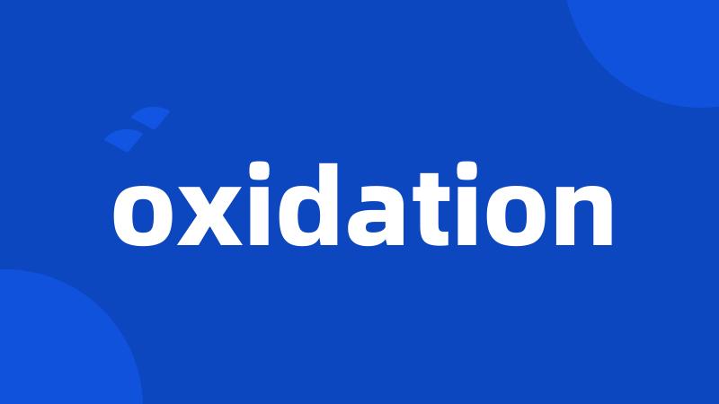 oxidation