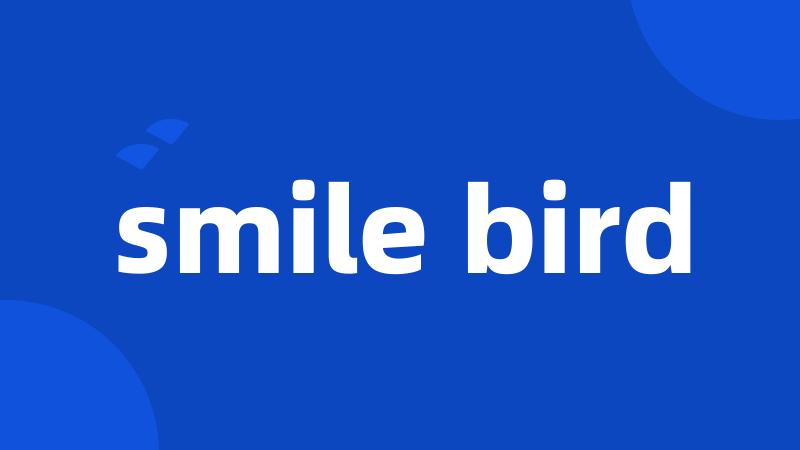 smile bird