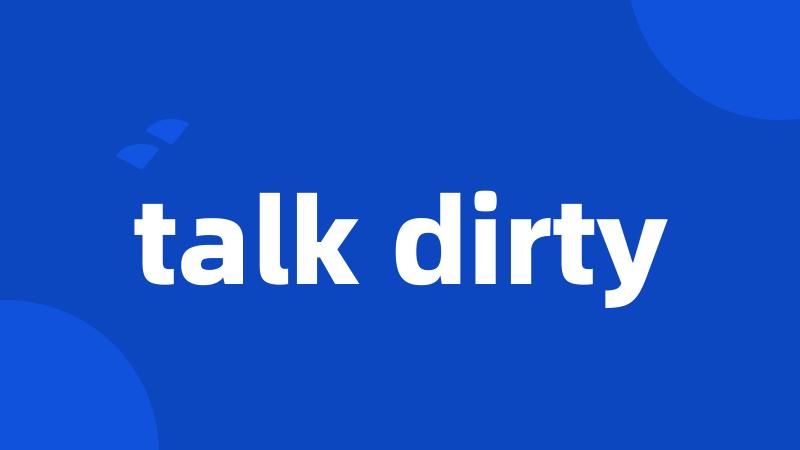 talk dirty