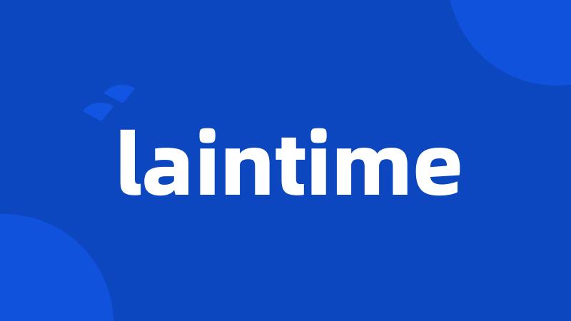 laintime