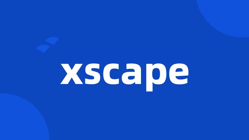 xscape