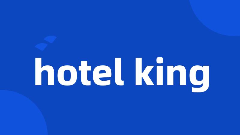 hotel king