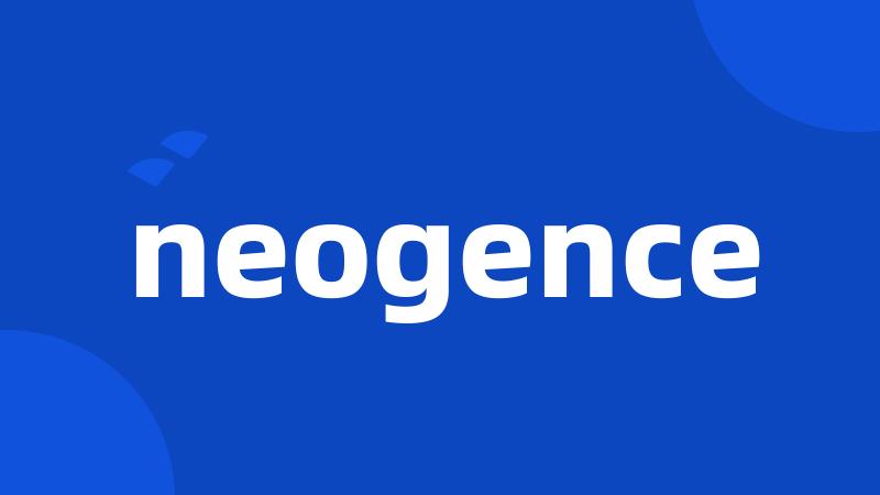 neogence