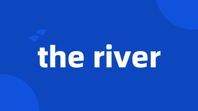 the river