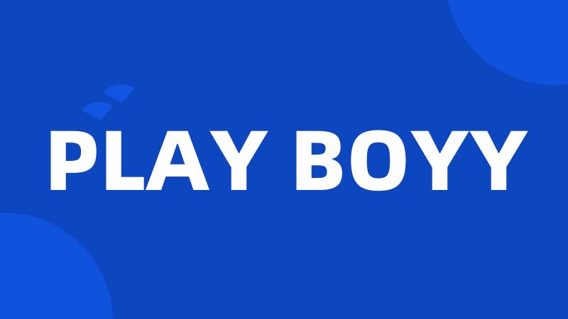 PLAY BOYY