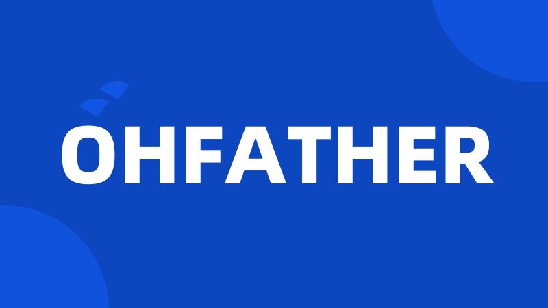 OHFATHER