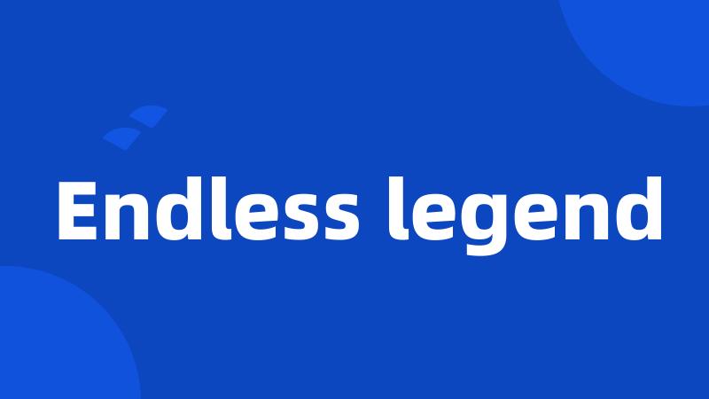 Endless legend