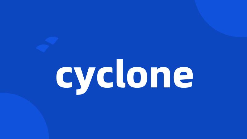 cyclone