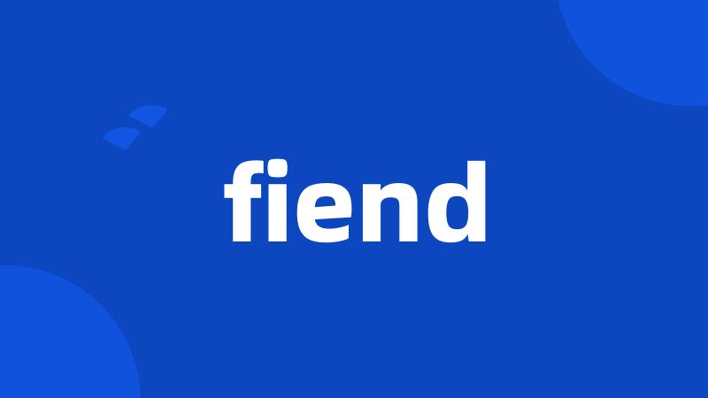 fiend