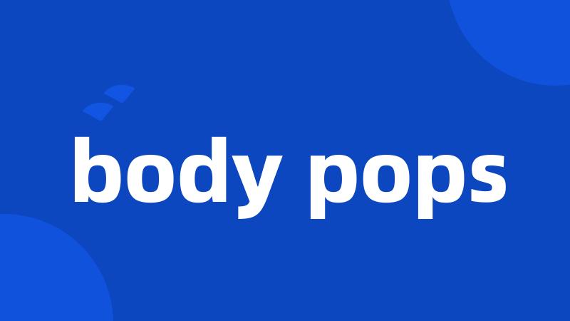 body pops