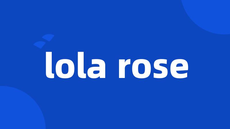 lola rose