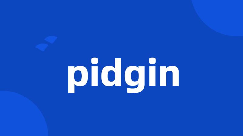 pidgin