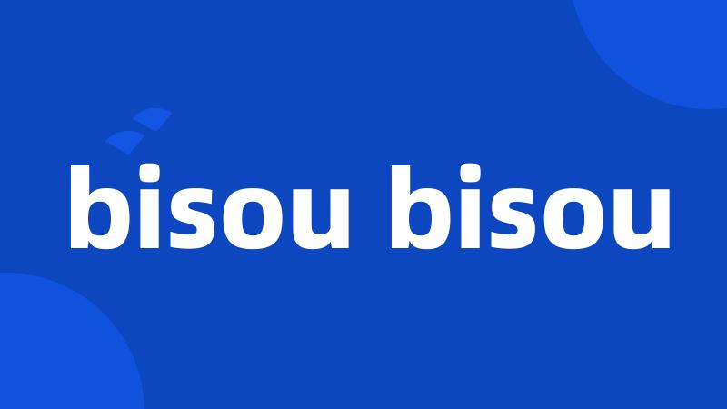 bisou bisou