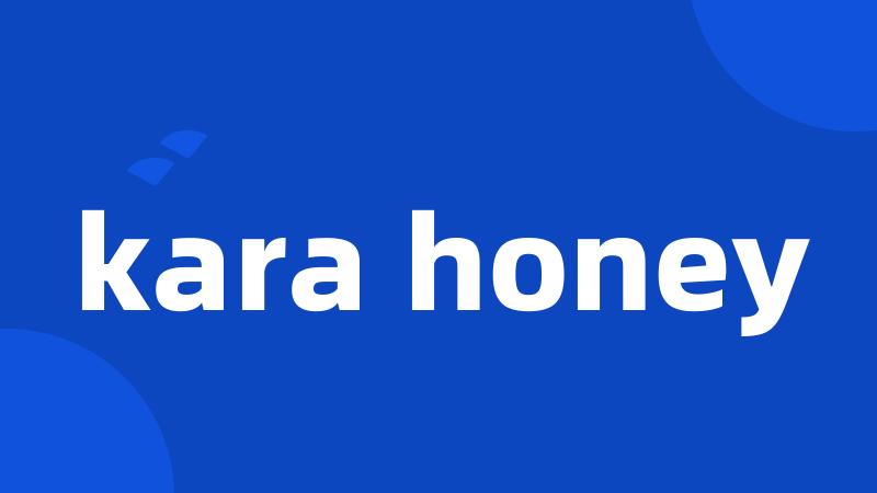 kara honey