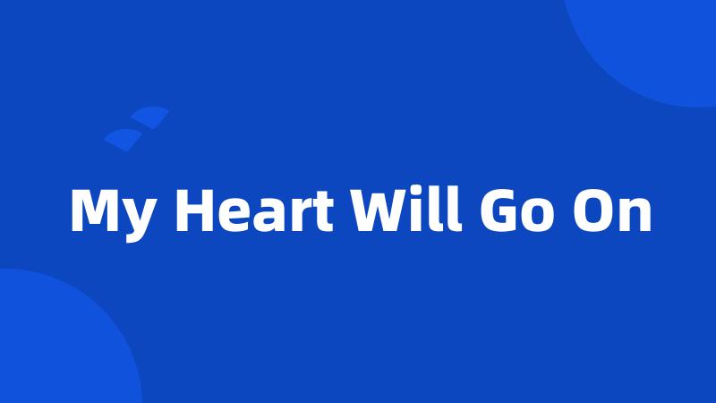 My Heart Will Go On