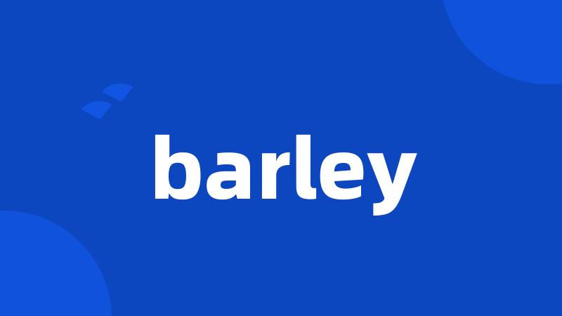 barley