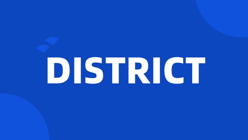 DISTRICT