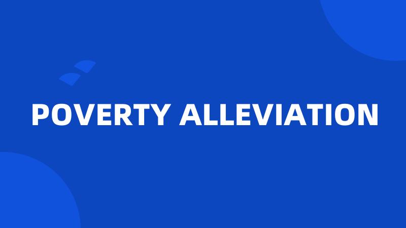 POVERTY ALLEVIATION