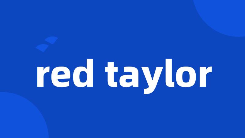 red taylor