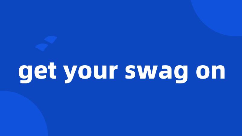 get your swag on