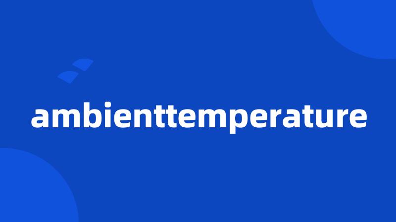 ambienttemperature