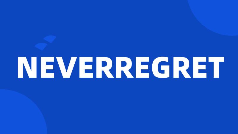 NEVERREGRET