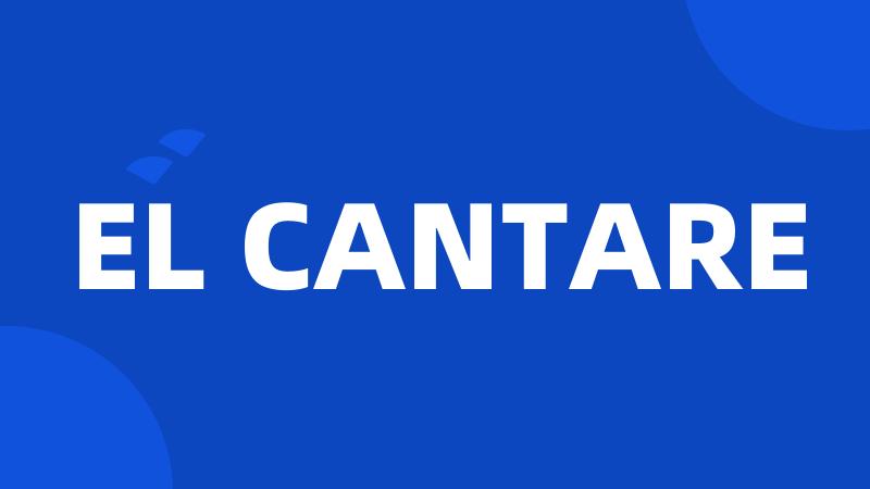 EL CANTARE