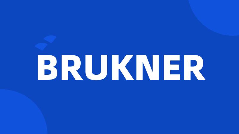 BRUKNER