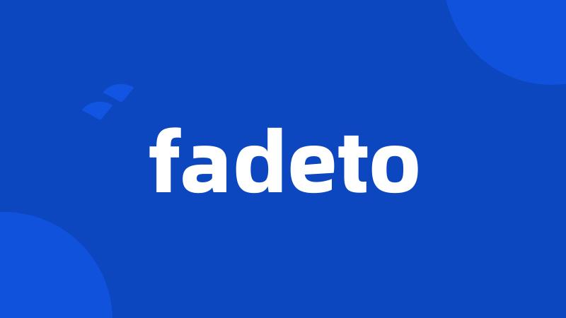 fadeto