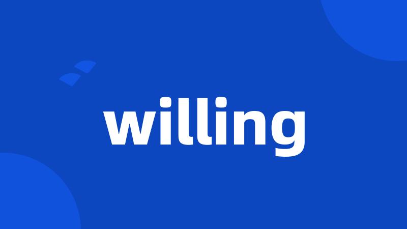 willing