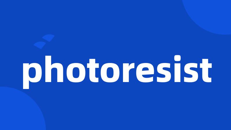 photoresist