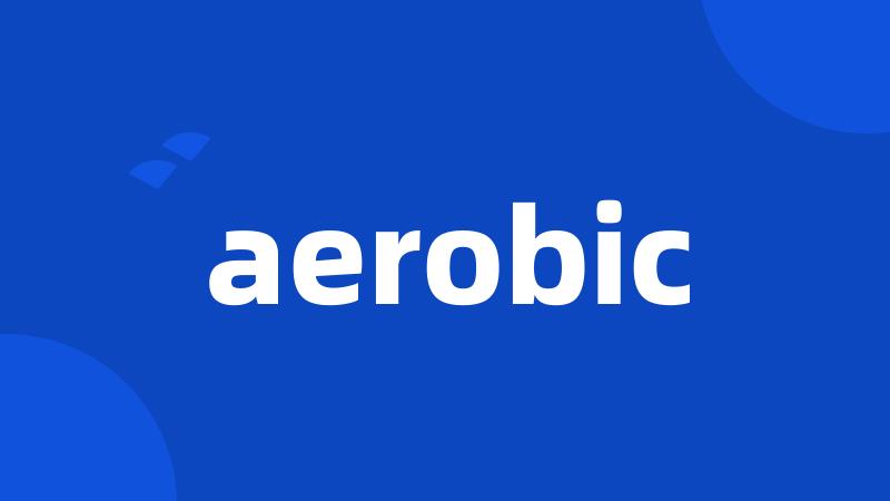 aerobic