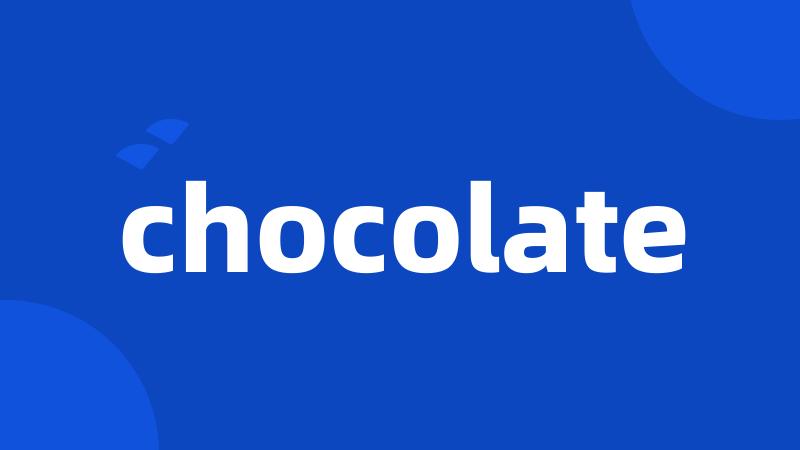 chocolate