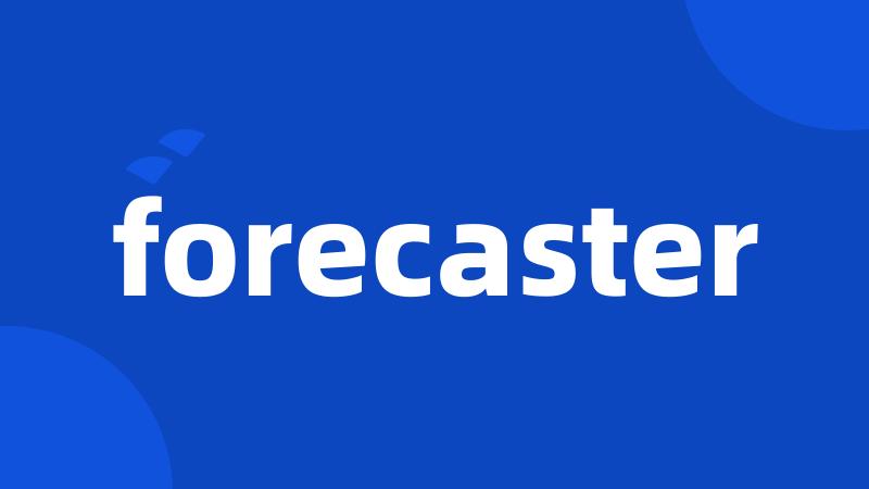 forecaster