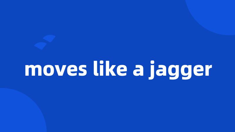 moves like a jagger