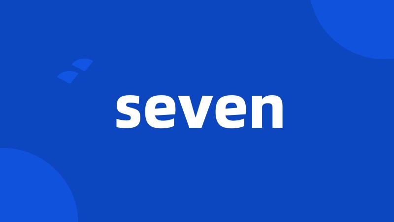 seven