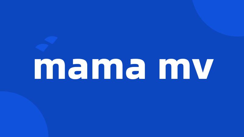 mama mv