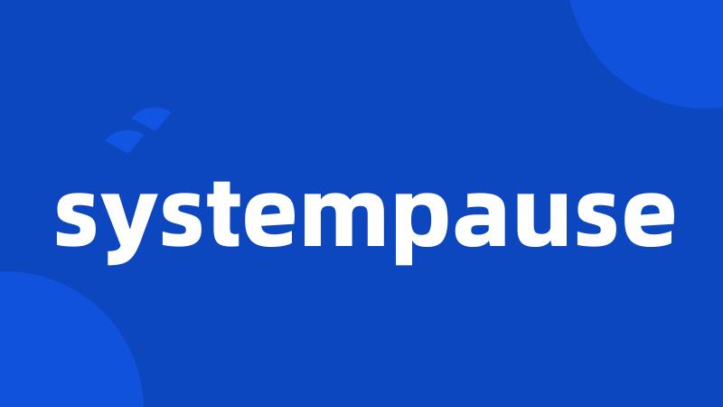 systempause