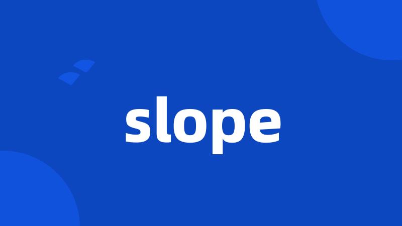 slope