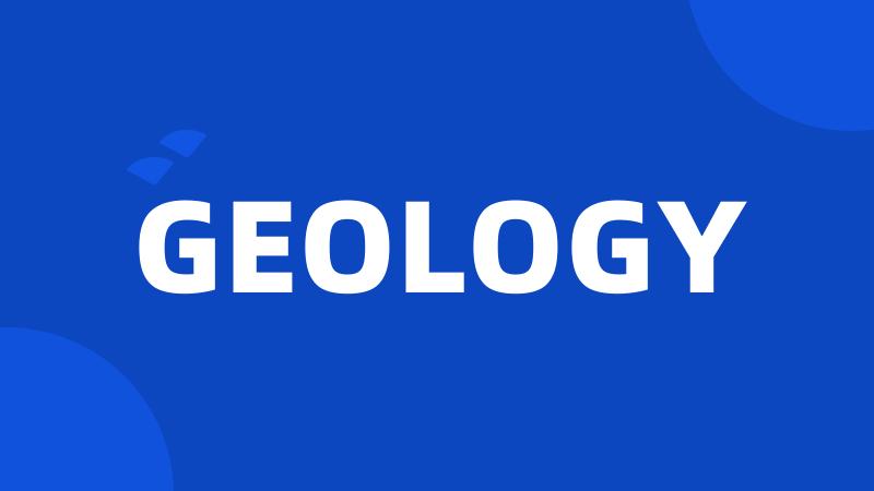 GEOLOGY