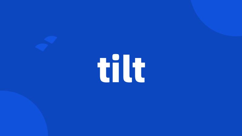 tilt